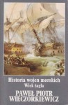 Historia wojen morskich. Wiek żagla - Paweł Wieczorkiewicz