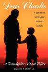 Dear Charlie - A Grandfather's Love Letter to his Grandson with Autism - Earle P Martin, Gary B Mesibov