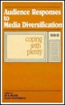 Audience Responses to Media Diversification: Coping with Plenty - Henk Becker