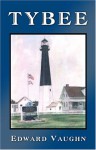 Tybee: A Fictional Novel - Edward Vaughn