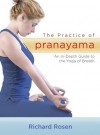 The Practice of Pranayama: An In-Depth Guide to the Yoga of Breath (includes 7 CDs) - Richard Rosen