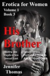 Erotica for Women: His Brother: Sizzling Sex, Sexual Fantasy, Explicit Sex,	Forbidden Desires, Sexual	Lust, Adult X Rated Book - Jennifer Thomas