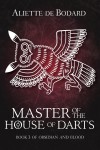 Master of the House of Darts - Aliette de Bodard