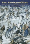 Riot, Revelry and Rout: Sport in Lowland Scotland Before 1860 - John Burnett