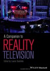 A Companion to Reality Television - Laurie Ouellette