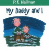 My Daddy and I - P.K. Hallinan