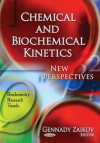 Chemical and Biochemical Kinetics: New Perspectives - Gennady E. Zaikov