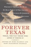 Forever Texas: Texas, The Way Those Who Lived It Wrote It - Mary Elizabeth Goldman, Mike Blakely, George W. Bush, H. Ross Perot