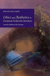 Ethics and Aesthetics in European Modernist Literature: From the Sublime to the Uncanny - David Ellison