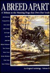 A Breed Apart: A Tribute to the Hunting Dogs That Own Our Souls, Volume 2 - John Barsness, George Bird Evand, Jim Fergus, Charles Waterman