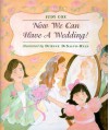 Now We Can Have a Wedding - DyAnne DiSalvo-Ryan