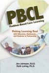 Problem-Based Case Learning: Partnerships Among Educators, Businesses, and Students - Jim Johnson, Ruth Loring