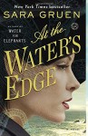 At the Water's Edge: A Novel - Sara Gruen