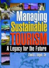 Managing Sustainable Tourism: A Legacy for the Future - David L. Edgell Sr.