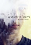 Strength to Forgive (A Cadbury Novel Book 1) - Jaclyn Osborn