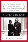 How Sandra Day O'Connor and Ruth Bader Ginsburg Went to the Supreme Court and Changed the World Sisters in Law (Hardback) - Common - Linda Hirshman