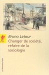 Changer de société, refaire de la sociologie (La Découverte/Poche) - Bruno Latour, Nicolas Guilhot