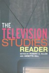 Tv Studies Bundle: The Television Studies Reader - Robert C. Allen, Annette Hill