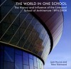 The World in One School: The History and Influence of the Liverpool School of Architecture 1894-2008 - Jack Dunne, Peter Richmond