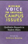 Giving Voice to Critical Campus Issues: Qualitative Research in Student Affairs - Kathleen Manning