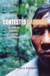 Contested Grounds: Essays on Nature, Culture, and Power - Amita Baviskar