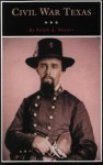 Civil War Texas (Fred Rider Cotten Popular History Series) - Ralph A. Wooster