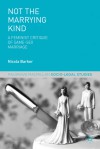 Not The Marrying Kind: A Feminist Critique of Same-Sex Marriage - Nicola Barker