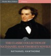 The Classic Collection of Nathaniel Hawthorne's Novels: The Scarlet Letter, The House of the Seven Gables and 4 Other Classic Novels (Illustrated) - Charles River Editors, Nathaniel Hawthorne