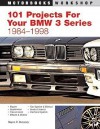 101 Performance Projects For Your Bmw 3 Series 1984 1998 (Motorbooks Workshop) - Wayne R. Dempsey