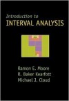 Introduction to Interval Analysis. Ramon E. Moore, R. Baker Kearfott, Michael J. Cloud - Ramon E. Moore, R. Baker Kearfott, Michael J. Cloud