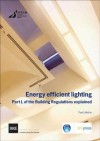 Energy Efficient Lighting: Part L of the Building Regulations Explained (Br 430) - Paul Littlefair