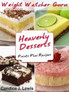 Weight Watcher Guru Heavenly Desserts Points Plus Recipes (Weight Watcher Guru Series) - Candice J. Lewis