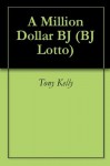 A Million Dollar BJ (BJ Lotto) - Tony Kelly