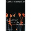 Alix, Anton und die anderen - Katharina Hacker