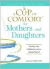 A Cup of Comfort for Mothers and Daughters: Stories That Celebrate a Very Special Bond - Colleen Sell