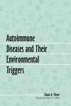 Autoimmune Diseases and Their Environmental Triggers (McFarland Health Topics) - Elaine A. Moore, Marvin G. Miller