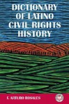 Dictionary of Latino Civil Rights History - F. Arturo Rosales