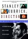 Stanley Kubrick, Director: A Visual Analysis - Alexander Walker, Ulrich Ruchti, Sybil Taylor