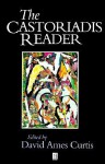 The Castoriadis Reader - Cornelius Castoriadis