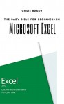 Excel For Beginners: Beginners Guide To Microsoft Excel, Learn Cell Formatting, Formulas, Charts, Keyboard Shortcuts, Autofill Features And Much More: The Basics of Microsoft Excel For Beginners - Chris Brady