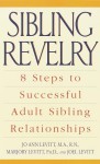 Sibling Revelry: 8 Steps to Successful Adult Sibling Relationships - Marjory Levitt, Joel Levitt