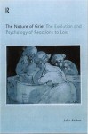 The Nature of Grief: The Evolution and Psychology of Reactions to Loss - John Archer