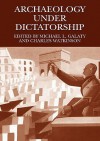 Archaeology Under Dictatorship - Michael L. Galaty, Charles Watkinson