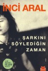 Şarkını Söylediğin Zaman - İnci Aral