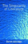 The Singularity of Literature - Derek Attridge