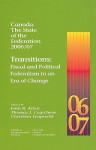 Canada: The State of the Federation 2006/07: Transitions: Fiscal and Political Federalism in an Era of Change - John R. Allan, Christian Leuprecht, Thomas Courchene, Thomas J. Courchene