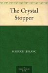 The Crystal Stopper (免费公版书) - Maurice Leblanc