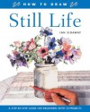 How to Draw Still Life: A Step-by-Step Guide for Beginners with 10 Projects - Ian Sidaway