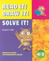 Read It! Draw It! Solve It: Problem Solving for Intermediate Grades (Read It! Draw It! Solve It!) - Elizabeth D. Miller