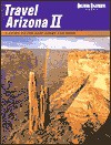 Travel Arizona II: A Guide to the Best Tours and Sites - Tom Dollar, Rose Houk